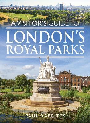 Cover for Paul Rabbitts · A Visitor's Guide to London's Royal Parks (Taschenbuch) (2025)