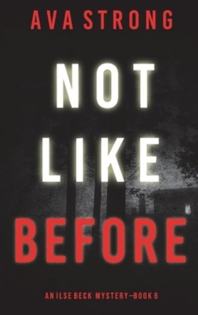 Cover for Ava Strong · Not Like Before (an Ilse Beck FBI Suspense Thriller-Book 6) (Book) (2022)