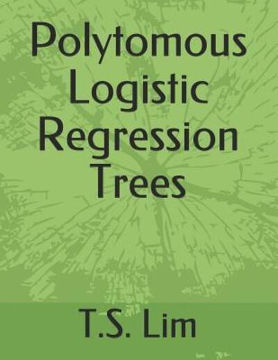 Cover for T S Lim · Polytomous Logistic Regression Trees (Paperback Book) (2019)