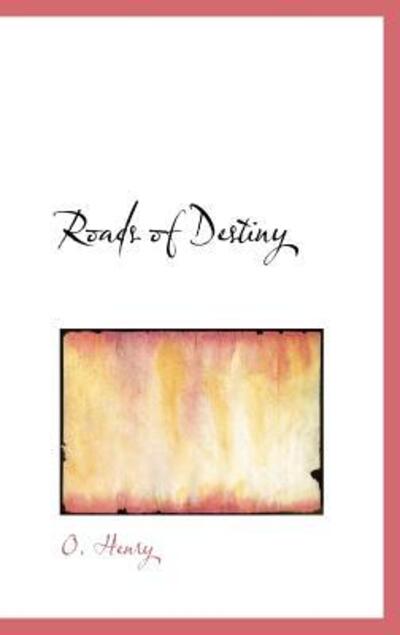 Cover for O. Henry · Roads of Destiny (Hardcover Book) (2009)