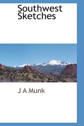 Southwest Sketches - J a Munk - Books - BCR (Bibliographical Center for Research - 9781103731879 - March 31, 2009
