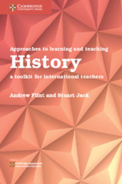 Cover for Andrew Flint · Approaches to Learning and Teaching History: A Toolkit for International Teachers (Paperback Book) [New edition] (2018)