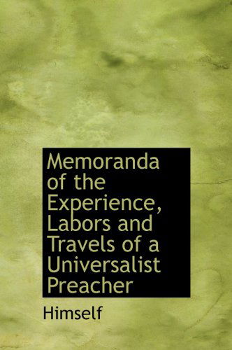 Cover for Himself · Memoranda of the Experience, Labors and Travels of a Universalist Preacher (Gebundenes Buch) (2009)