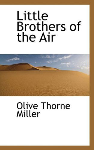 Cover for Olive Thorne Miller · Little Brothers of the Air (Hardcover Book) (2009)