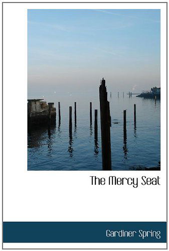 Cover for Gardiner Spring · The Mercy Seat (Hardcover Book) (2009)