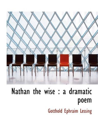 Cover for Gotthold Ephraim Lessing · Nathan the Wise: A Dramatic Poem (Hardcover Book) (2009)