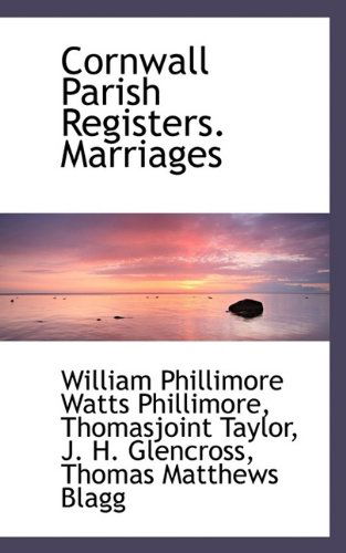 Cornwall Parish Registers. Marriages - W P Phillimore - Books - BiblioLife - 9781116151879 - September 29, 2009