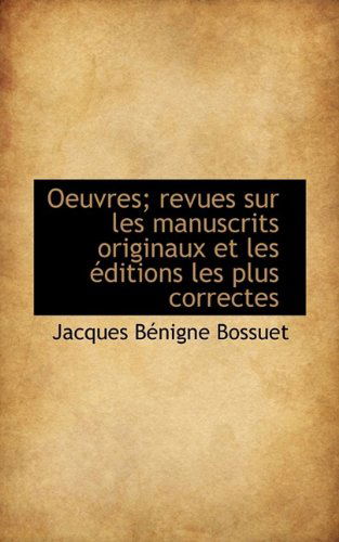 Cover for Jacques-Benigne Bossuet · Oeuvres; Revues Sur Les Manuscrits Originaux Et Les Ditions Les Plus Correctes (Paperback Book) (2009)