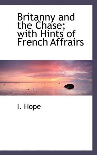 Cover for I Hope · Britanny and the Chase; With Hints of French Affrairs (Paperback Bog) (2009)