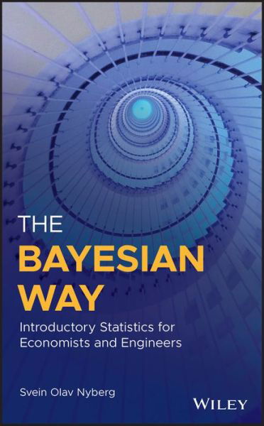Cover for Svein Olav Nyberg · The Bayesian Way: Introductory Statistics for Economists and Engineers (Inbunden Bok) (2018)