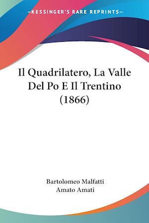 Cover for Bartolomeo Malfatti · Il Quadrilatero, La Valle Del Po E Il Trentino (1866) (Paperback Book) (2009)