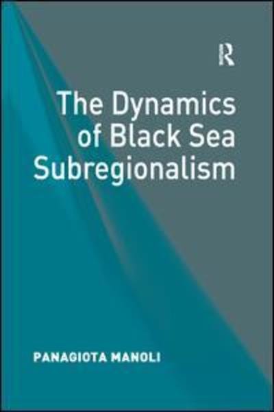 Cover for Panagiota Manoli · The Dynamics of Black Sea Subregionalism (Paperback Book) (2019)