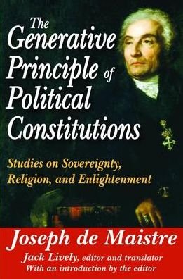 Cover for Joseph De Maistre · The Generative Principle of Political Constitutions: Studies on Sovereignty, Religion and Enlightenment (Innbunden bok) (2017)