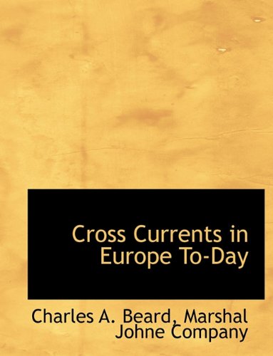 Cover for Charles A. Beard · Cross Currents in Europe To-day (Hardcover Book) (2010)