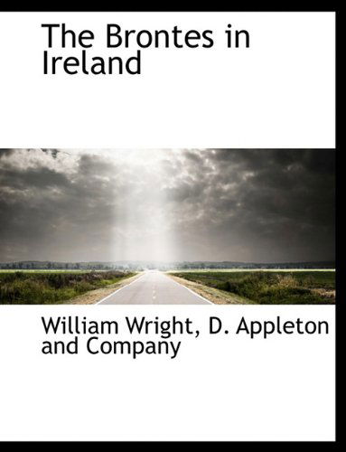 Cover for William Wright · The Brontes in Ireland (Pocketbok) (2010)