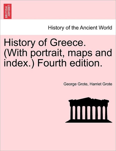 Cover for George Grote · History of Greece. (with Portrait, Maps and Index.) Fourth Edition. (Paperback Book) (2011)