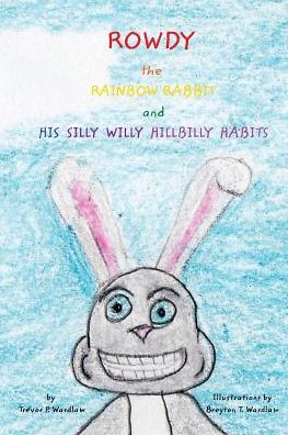 Cover for Trevor P. Wardlaw · Rowdy the Rainbow Rabbit (Paperback Book) (2014)