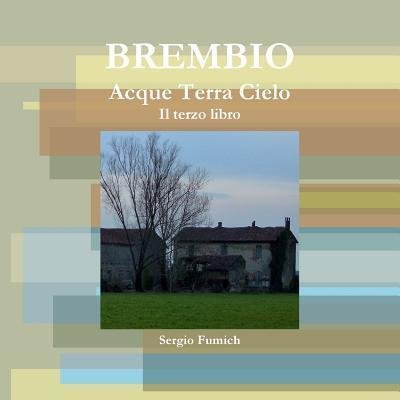 Cover for Sergio Fumich · Brembio. Acque Terra Cielo. Il Terzo Libro (Pocketbok) (2016)