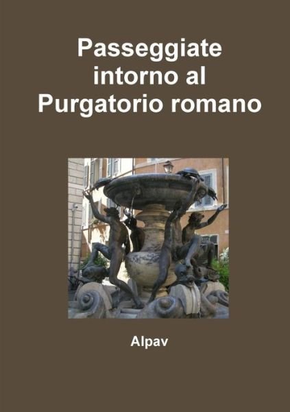 Cover for Alpav · Passeggiate Intorno Al Purgatorio Romano (Pocketbok) (2016)