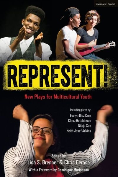 Represent!: New Plays for Multicultural Youth - Plays for Young People - Ceraso, Chris (Ed) - Bøker - Bloomsbury Publishing PLC - 9781350171879 - 25. mars 2021