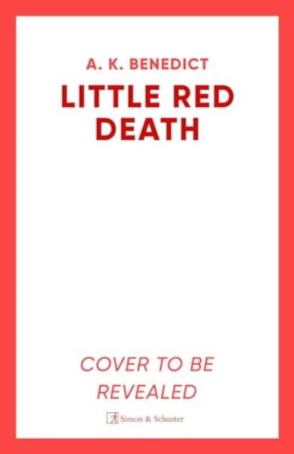 Cover for A. K. Benedict · Little Red Death: A mind-bending murder mystery like nothing you've read before - enter the woods, if you dare . . . (Hardcover Book) (2025)