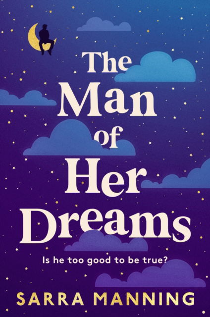 Cover for Sarra Manning · The Man of Her Dreams: the brilliant new rom-com from the author of London, With Love (Paperback Book) (2024)