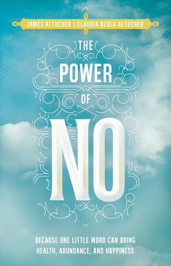 Cover for Claudia Azula Altucher · The Power of No: Because One Little Word Can Bring Health, Abundance, and Happiness (Pocketbok) (2014)