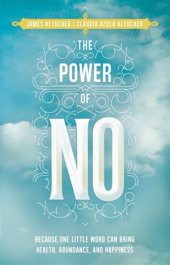 Cover for Claudia Azula Altucher · The Power of No: Because One Little Word Can Bring Health, Abundance, and Happiness (Paperback Bog) (2014)