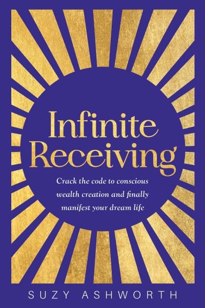 Infinite Receiving - Suzy Ashworth - Books - Hay House UK, Limited - 9781401974879 - February 6, 2024