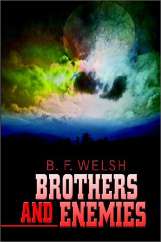 Cover for B. F. Welsh · Brothers and Enemies (Hardcover Book) (2002)