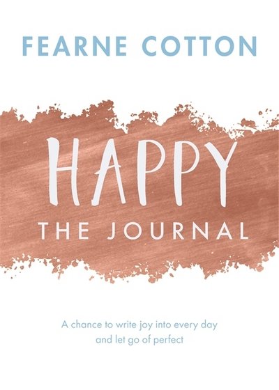 Cover for Fearne Cotton · Happy: The Journal: A chance to write joy into every day and let go of perfect (Taschenbuch) (2017)