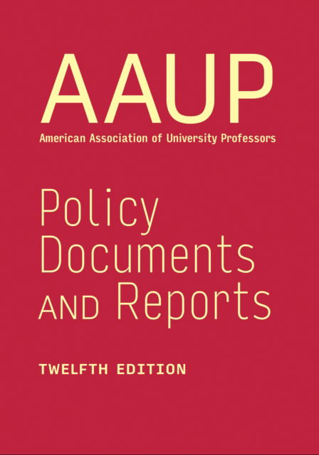 Cover for AAUP (Gwendolyn Bradley, American Association of University Professors) · Policy Documents and Reports (Gebundenes Buch) [Twelfth edition] (2025)