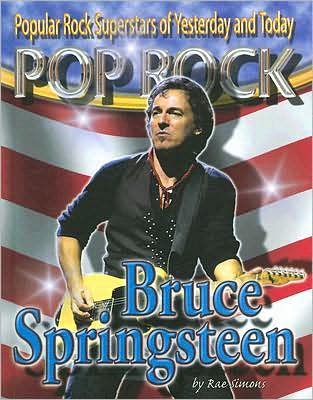 Cover for Rae Simons · Bruce Springsteen (Pop Rock, Popular Rock Superstars of Yesterday and Today) (Hardcover Book) (2007)