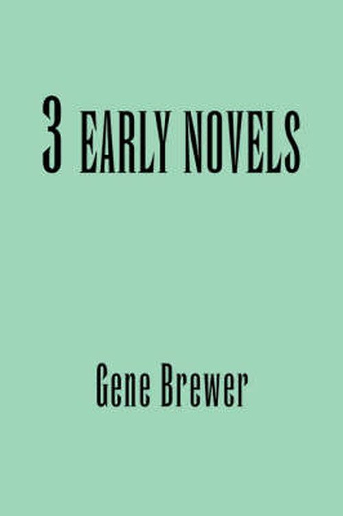 Cover for Gene Brewer · 3 Early Novels (Hardcover Book) (2007)