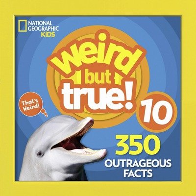 Weird But True! 10 - Weird But True - National Geographic Kids - Bøger - National Geographic Kids - 9781426331879 - 28. august 2018