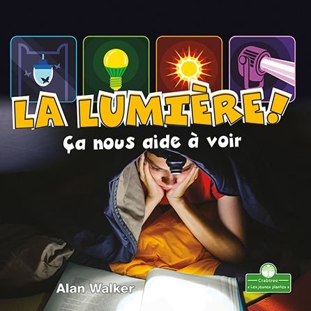 Lumière! Ça Nous Aide À Voir - Alan Walker - Libros - Crabtree Publishing Company - 9781427136879 - 2021