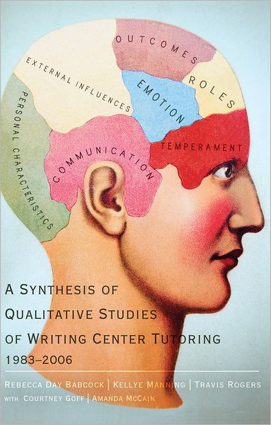 Cover for Rebecca Day Babcock · A Synthesis of Qualitative Studies of Writing Center Tutoring, 1983-2006 (Paperback Book) [New edition] (2012)