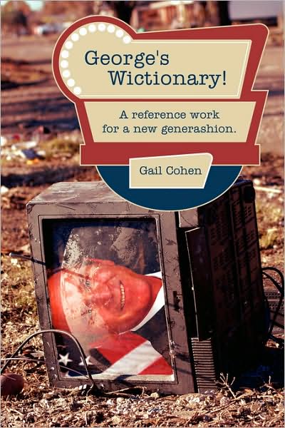 Cover for Gail Cohen · George's Wictionary!: a Reference Work for a New Generashion (Paperback Book) (2008)