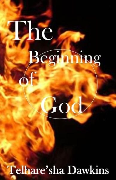 Cover for Telhare'sha Dawkins · The Beginning Of God (Pocketbok) (2007)