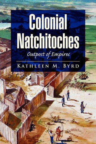 Cover for Kathleen M. Byrd · Colonial Natchitoches (Hardcover Book) (2008)
