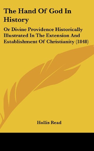 Cover for Hollis Read · The Hand of God in History: or Divine Providence Historically Illustrated in the Extension and Establishment of Christianity (1848) (Hardcover Book) (2008)