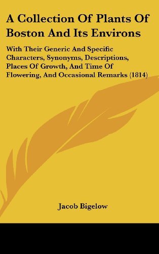 Cover for Jacob Bigelow · A Collection of Plants of Boston and Its Environs: with Their Generic and Specific Characters, Synonyms, Descriptions, Places of Growth, and Time of Flowering, and Occasional Remarks (1814) (Hardcover Book) (2008)