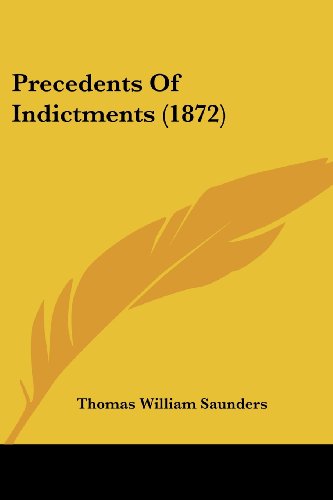 Cover for Thomas William Saunders · Precedents of Indictments (1872) (Paperback Book) (2008)