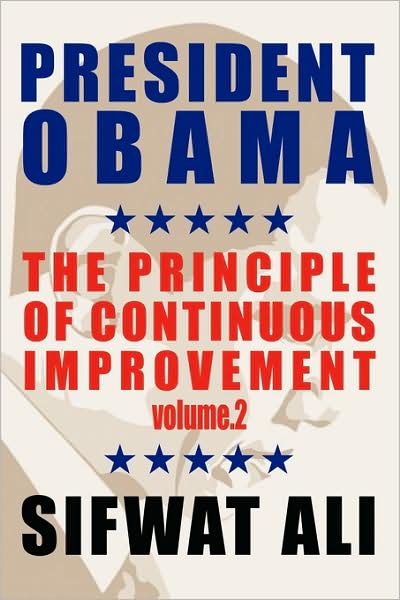 Cover for Sifwat Ali · President Obama: &amp; the Principle of Continuous Improvement - Volume 2 (Paperback Book) (2009)