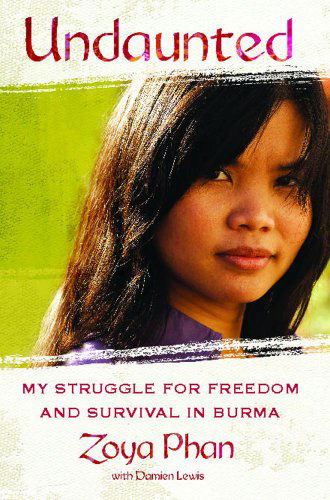 Cover for Zoya Phan · Undaunted: a Memoir of Survival in Burma and the West (Paperback Book) [Reprint edition] (2013)