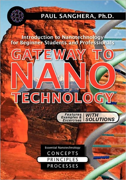 Cover for Paul Sanghera · Gateway to Nanotechnology: an Introduction to Nanotechnology for Beginner Students and Professionals (Paperback Book) (2009)