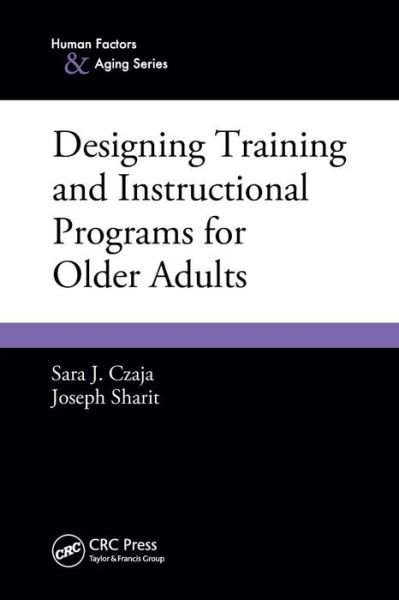 Cover for Czaja, Sara J. (University of Miami, Coral Gables, Florida, USA) · Designing Training and Instructional Programs for Older Adults - Human Factors and Aging Series (Paperback Book) (2012)