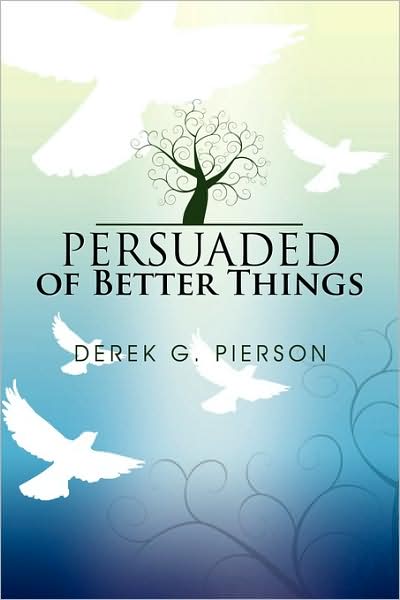 Cover for Derek G. Pierson · Persuaded of Better Things (Hardcover Book) (2009)