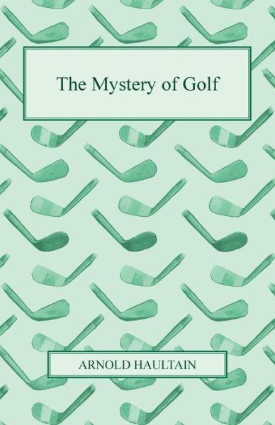 Cover for Arnold Haultain · The Mystery of Golf (Pocketbok) (2011)