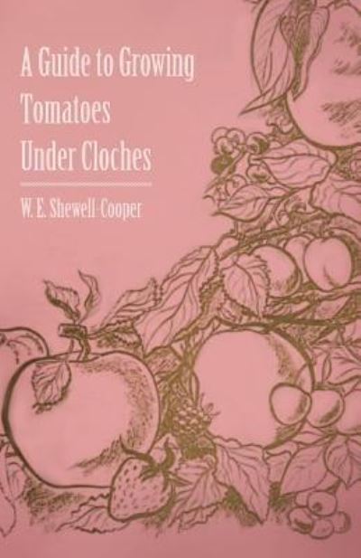 Cover for W E Shewell-cooper · A Guide to Growing Tomatoes Under Cloches (Taschenbuch) (2011)